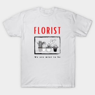 Florist We Are Mint To Be Funny Design T-Shirt